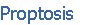 Proptosis